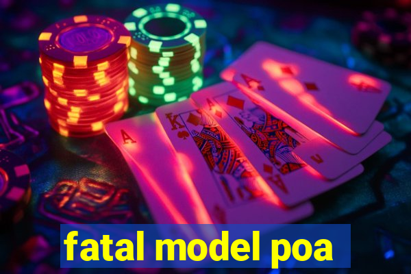 fatal model poa